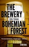 The Brewery in the Bohemian Forest - Rail Evan Rail - 9798713963125