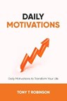 Daily Motivations - Tony T Robinson - 9798714731891