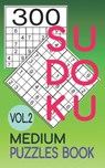 300 Sudoku Medium Puzzles Book Vol.2: Sudoku medium book, puzzles for adults 300 puzzles - Jeff Cherry - 9798714848001