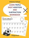 Learn triple digit addition and subtraction workbook - primary school - kingschool - Kingschool Edition - 9798716361423