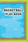Basketball Playbook: Basketball Playbook for Coaches and Team Players with Court diagrams for Planning Tactics, Strategy and Scouting - Thi - Rp Parvin Press Publishing - 9798720135171