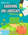 My Own Gardening And Landscape Planner - Tomislaw Development - 9798720483067