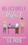 Reluctantly Perfect - ROSE,  S E - 9798722009173
