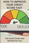 How To Improve Your Credit Score Fast: The Good Tricks And Secrets For You: Credit Secrets Book Used - Carlos Hnyda - 9798723492936