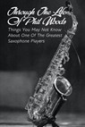 Through The Life Of Phil Woods: Things You May Not Know About One Of The Greatest Saxophone Players: Jazz History Textbook - LEPERA,  Dana - 9798723984813