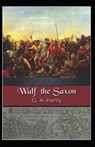 Wulf the Saxon - G a Henty - 9798724623834