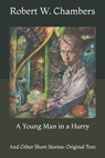 A Young Man in a Hurry - CHAMBERS,  Robert W - 9798727648872