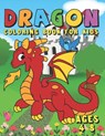 Dragon Coloring Book For Kids Ages 4-8: Fun Activity Book for Kids with Over 50 Coloring Pages of Cute Dragons & Magical Castles - A Big Dragon Colori - Joy Creative Publishing - 9798728405252