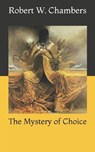 The Mystery of Choice - CHAMBERS,  Robert W - 9798729577309