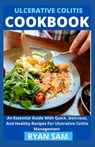 Ulcerative Colitis Cookbook: An Essential Guide With Quick, Delicious And Healthy Recipes For Ulcerative Colitis Management - Ryan Sam - 9798730362574