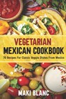 Vegetarian Mexican Cookbook - Maki Blanc - 9798732562903