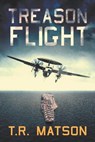 Treason Flight - T R Matson - 9798733564586