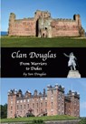 Clan Douglas - From Warriors to Dukes - Ian Douglas - 9798735260806