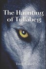 The Haunting of Tullabeg - WALKER,  Tony - 9798736978946