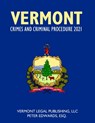 Vermont Crimes and Criminal Procedure 2021 - Peter Edwards Esq - 9798737393601