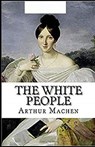 The White People Illustrated - MACHEN,  Arthur - 9798738090196