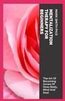 Mentalization Therapy for Beginners: The Art Of Becoming Aware Of Ones Body, Mind And Soul - SMITH PH. D.,  Mark - 9798739120649