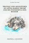 Travels and Adventures of Little Baron Trump and His Wonderful Dog Bulger - Ingersoll Lockwood - 9798739719645