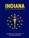 Indiana Rules of Trial Procedure 2021 - Peter Edwards Esq - 9798741570340
