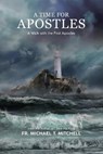 A Time for Apostles - MITCHELL,  Michael T - 9798742036272