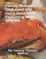 Family Business Soul food and more Cookbook Featuring MAH SPICES - Tammy Thomas Walton - 9798744888145