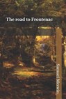 The road to Frontenac - MERWIN,  Samuel - 9798746148582