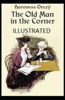 The Old Man in the Corner Illustrated - ORCZY,  Baroness - 9798746543707