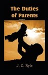 The Duties of Parents Annotated - RYLE,  J C - 9798746840622