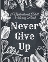 Motivational Adult Coloring Book: Never Give Up Motivational and Inspirational Sayings Coloring Book for Adult Relaxation and Stress - Mark Steven - 9798748054485