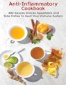 Anti-Inflammatory Cookbook: 400 Sauces Snacks Appetizers and Side Dishes to Heal Your Immune System - Shawn Eric Allen - 9798748490320
