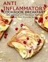 Anti Imflammatory Cookbook Breakfast: 500 Delicious and Nutritious Recipes to Heal Your Immune System - Shawn Eric Allen - 9798748498814
