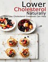 Lower Cholesterol Naturally: This Low Cholesterol Cookbook Can Help - Shawn Eric Allen - 9798748513531