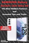 Samsung Galaxy S21-S21+-S21 Ultra 5G - The Best Hidden Features and Essential Tips and Tricks (Bonus: 277 Bixby Commands) - Nathan Richardson - 9798749745177