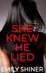 She Knew He Lied - Emily Shiner - 9798752475085