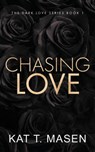 Chasing Love - Special Edition - Kat T Masen - 9798755757355