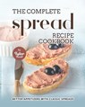 The Complete Spread Recipe Cookbook - TYLER SWEET,  Sweet - 9798759435686