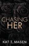 Chasing Her - Special Edition - T MASEN,  Kat - 9798761830998