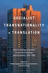 Socialist Transnationality in Translation - Professor or Dr. Wilken (Univerzita Palackeho Engelbrecht ; Professor or Dr. Ton van (Center for the Arts in Society Kalmthout ; Professor or Dr. Pawel (Adam Mickiewicz University Zajas - 9798765113745