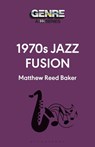 1970s Jazz Fusion - Matthew Reed (Writer Baker - 9798765119525