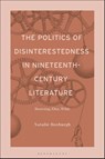 The Politics of Disinterestedness in Nineteenth-Century Literature - Dr. Natalie (University of Hamburg Roxburgh - 9798765134986
