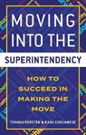 Moving into the Superintendency - Thomas Kersten ; Kara Coglianese - 9798765188576