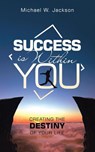 Success Is Within You - Michael W. Jackson - 9798765238509