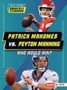Patrick Mahomes vs. Peyton Manning: Who Would Win? - Keith Elliot Greenberg - 9798765602430