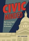 Civic Minded: What Everyone Should Know about the Us Government - Jeff Fleischer - 9798765611500
