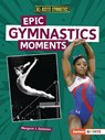 Epic Gymnastics Moments - Margaret J. Goldstein - 9798765623411
