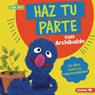 Haz Tu Parte Con Archibaldo (Do Your Part with Grover): Un Libro Sobre La Responsabilidad (a Book about Responsibility) - Katherine Lewis - 9798765623893
