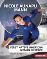 Nicole Aunapu Mann: First Native American Woman in Space - Colleen Sexton - 9798765626658