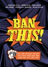 Ban This!: How One School Fought Two Book Bans and Won (and How You Can Too) - Christina Ellis - 9798765629970