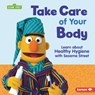 Take Care of Your Body: Learn about Healthy Hygiene with Sesame Street (R) - Nicole Gabor - 9798765643686