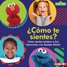 ¿Cómo Te Sientes? (How Are You Feeling?): Cómo Darles Nombre a Tus Emociones Con Sesame Street (R) (Naming Your Emotions with Sesame Street (R)) - Marie-Therese Miller - 9798765643822